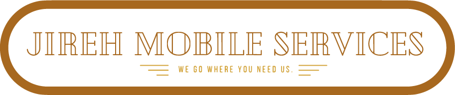 Jireh Mobile Services. We Go Where You Need Us!